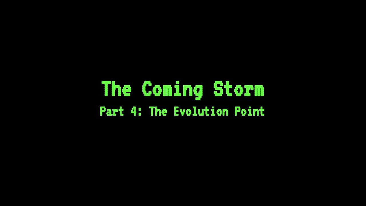 The Coming Storm - Part 4: The Evolution Point