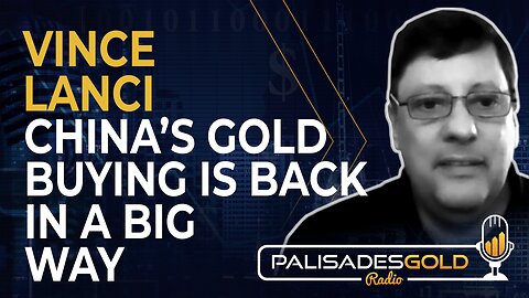 Vince Lanci: China's Gold Buying is Back in a Big Way