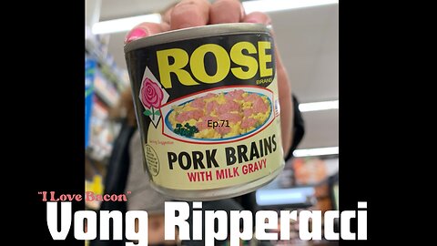 Vong Ripperacci - “I Love Bacon”