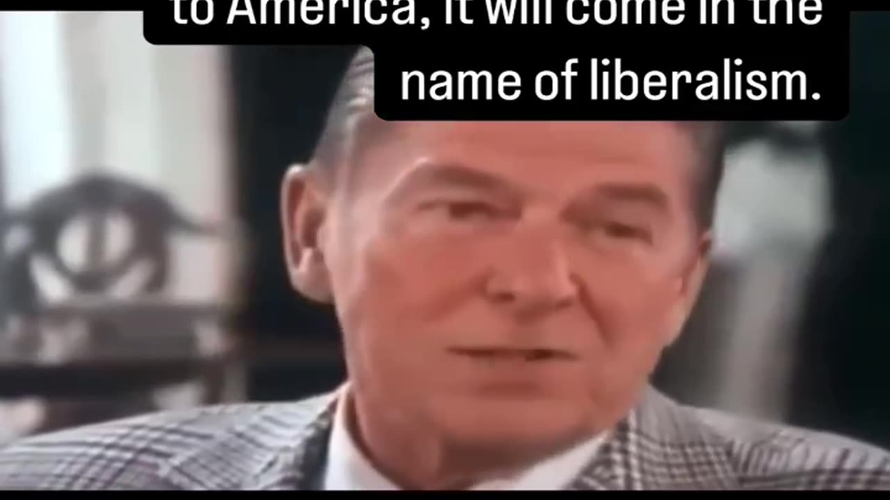Ronald Regan: "If fascism comes to America, it will come in the name of liberalism