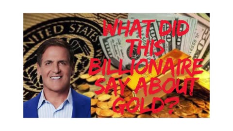 I can't believe what BILLIONAIRE Mark Cuban said about GOLD!