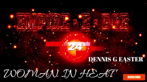 WOMAN IN HEAT -- EMPIRE - E - DGE