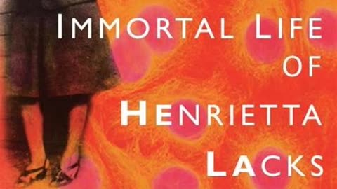 The Immortal Life of Henrietta Lacks by Rebecca Skloot | Summary