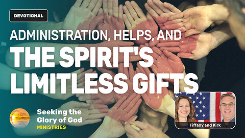 Administration, Helps, & the Holy Spirit's Limitless Gifts - Tiffany Root & Kirk VandeGuchte