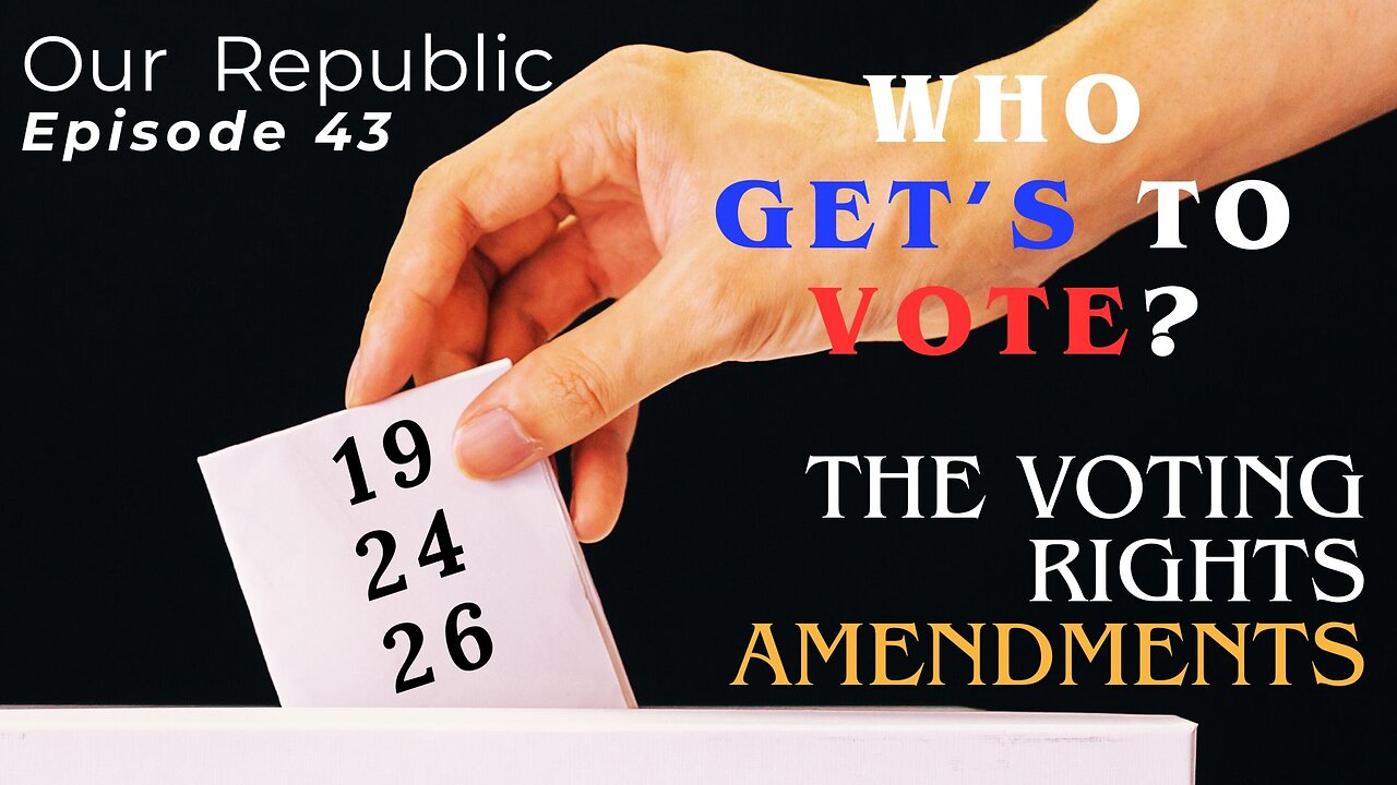 Episode 43 – The Voting Rights Amendment: 19, 24, 26