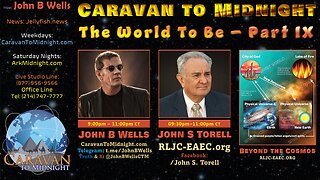 The World To Be – Part IX - John B Wells LIVE