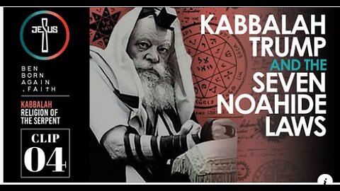 Kabbalah, Trump, and the 7 Noahide Laws - BEN BORN AGAIN