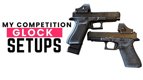 My Glock Competition Setups