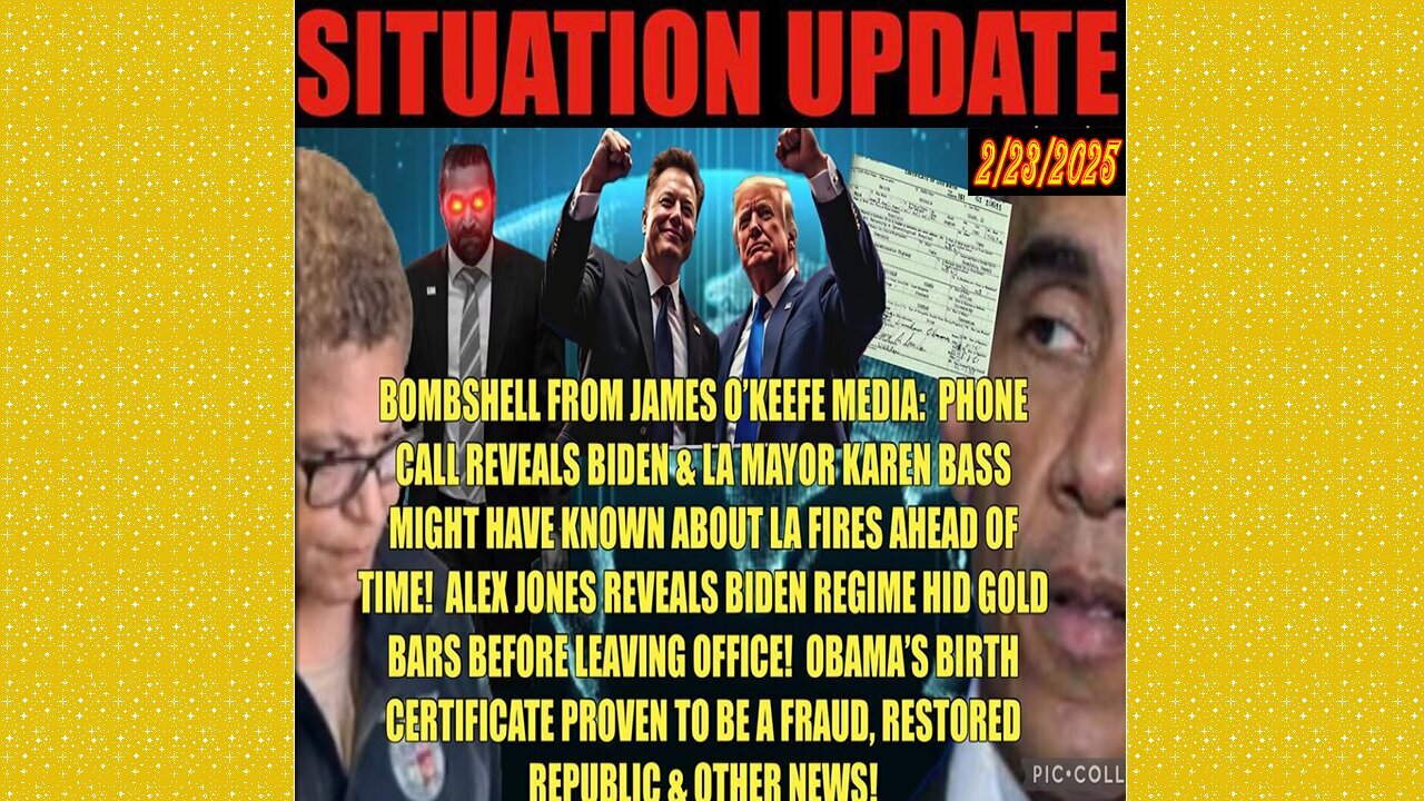 SITUATION UPDATE 2/23/25 - La Fires Foreknowledge, Oblami Birth Certificate Fraud, Gold Bars Hidden