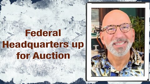 Federal Headquarters up for Auction