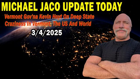 Michael Jaco Situation Update Mar 4: "Vermont Gov'na Kevin Hoyt On Deep State Craziness In Vermont, The US And World"