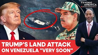 Trump Vows Land Action in Venezuela "Soon", as Maduro Prepares Defence | Firstpost America | N18G