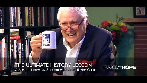 The Ultimate History Lesson: Hours 1-5 with John Taylor Gatto