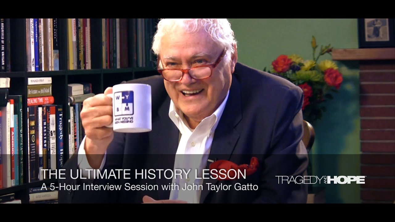 The Ultimate History Lesson: Hours 1-5 with John Taylor Gatto