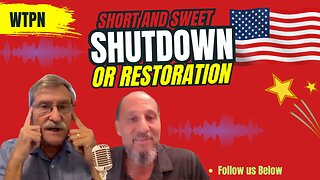 WTPN - SHORT AND SWEET SERIES - SHUTDOWN or RESTORATION?