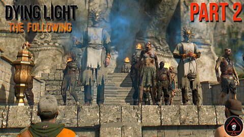Dying Light: The Following Play Through - Part 2