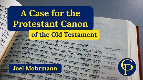 A Case for the Protestant Canon of the Old Testament