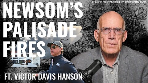 Victor Davis Hanson: California's Catastrophic Wildfires Are ‘A DEI, Green New Deal Disaster’