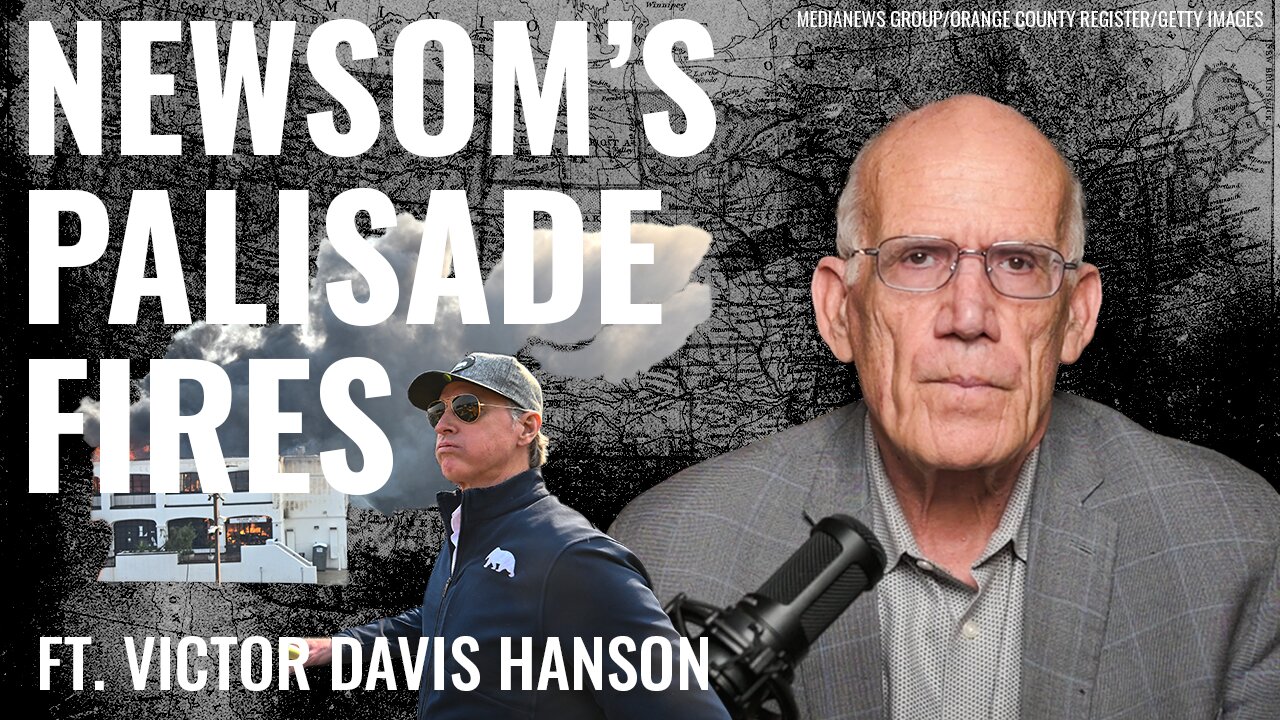 Victor Davis Hanson: California's Catastrophic Wildfires Are ‘A DEI, Green New Deal Disaster’