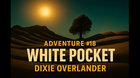 Adventure #18 – Kanab to White Pocket: The Sand Stretch