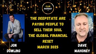 Jon Dowling & Dave Mahoney The Deepstate Are Paying People To Sell Their Souls