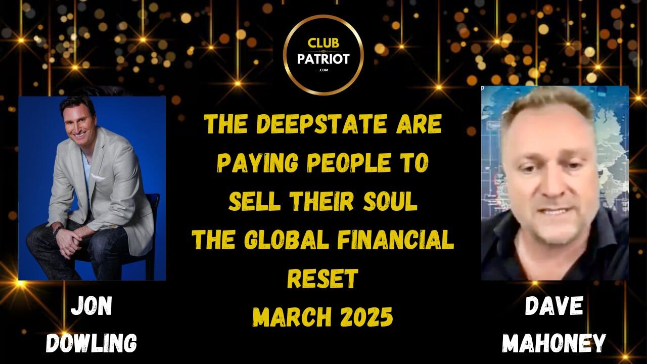 Jon Dowling & Dave Mahoney The Deepstate Are Paying People To Sell Their Souls