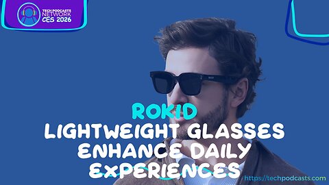 Instant Translation and More: Discovering the Rokid AI Smart Glasses @ CES 2026