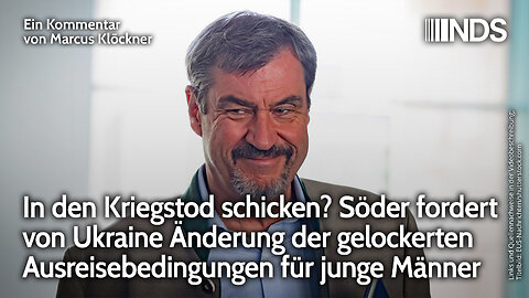 In den Kriegstod schicken? Söder fordert von Ukraine Änderung der gelockerten Ausreisebedingungen