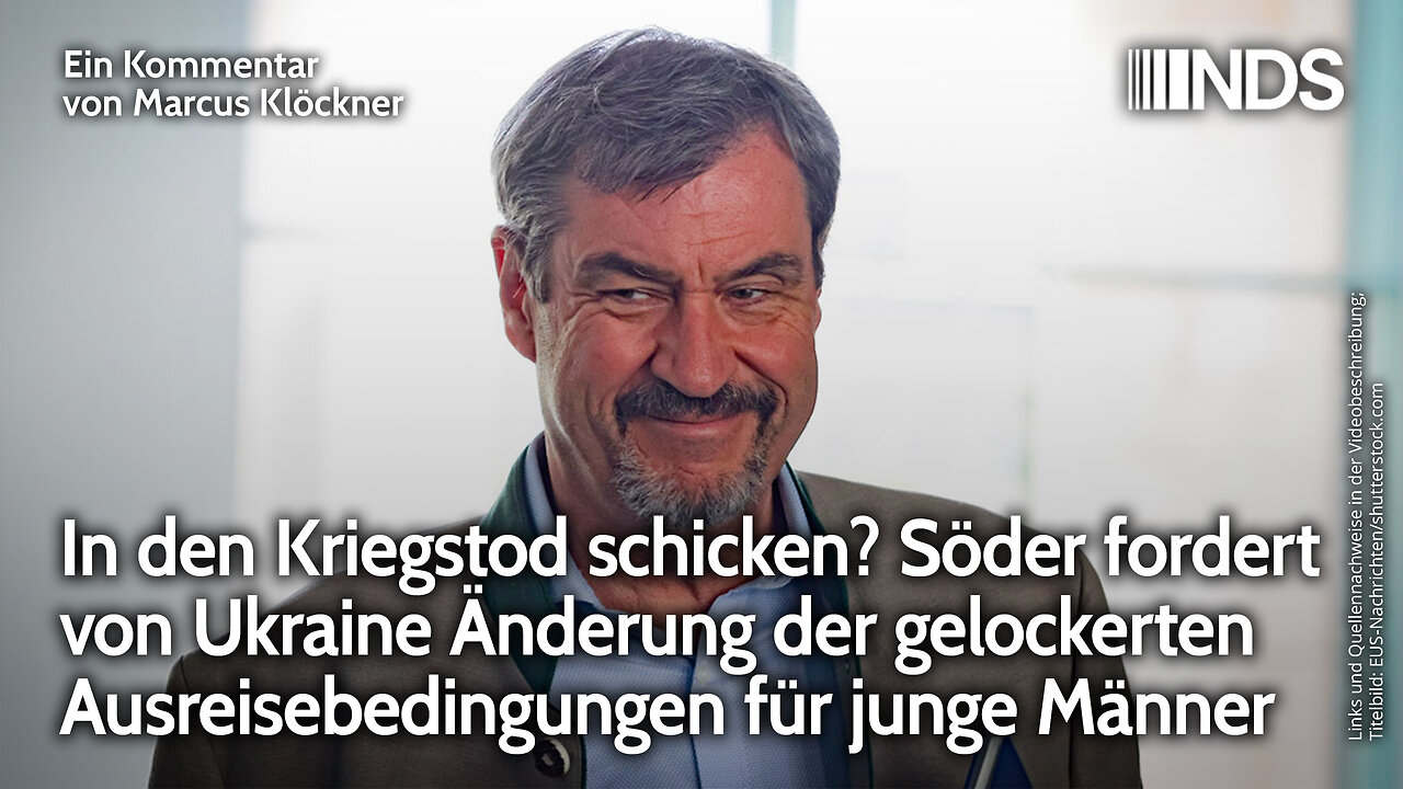 In den Kriegstod schicken? Söder fordert von Ukraine Änderung der gelockerten Ausreisebedingungen