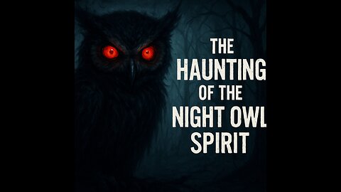 The Haunting of the Night Owl Spirit