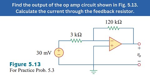 Practice Prob 5.3 | Find the output of the op amp circuit shown in Fig. 5.13 | FEC 4th Edition