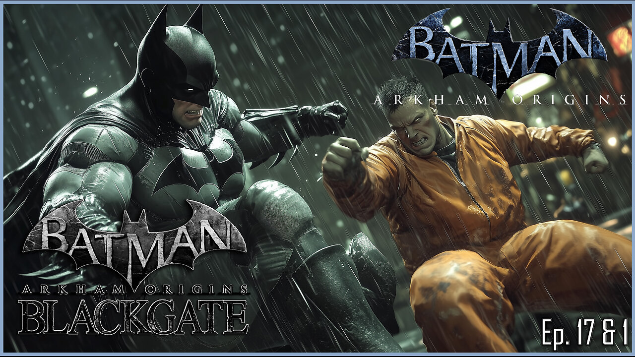 Batman Arkham Series: Final Sweep of Gotham & Then Blackgate (Origins &Origins Blackgate)