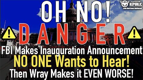 FBI Makes Inauguration Announcement NO ONE Wanted to Hear! Then Wray Makes it EVEN WORSE!