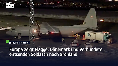 Europa zeigt Flagge: Dänemark und Verbündete entsenden Soldaten nach Grönland