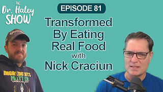 How One Man's Life Was Transformed By Eating Real Food - Nick Craciun #podcast