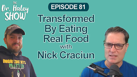 How One Man's Life Was Transformed By Eating Real Food - Nick Craciun #podcast