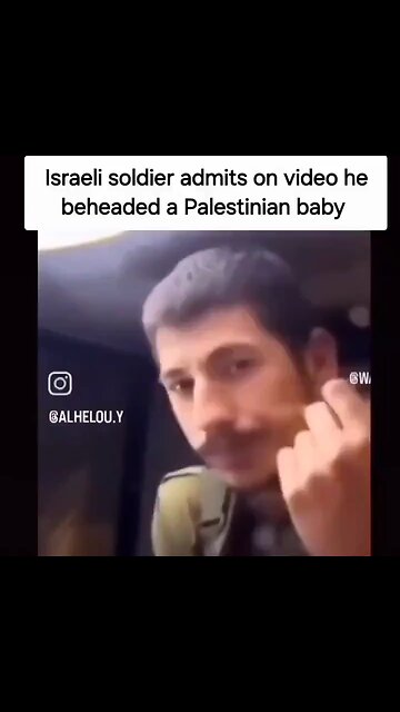 Israeli Soldier: “I took a baby like this & cut his head”