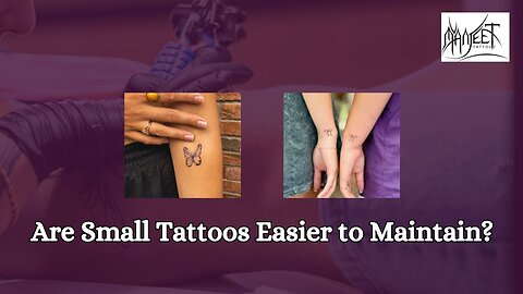 Are Small Tattoos Easier to Maintain?