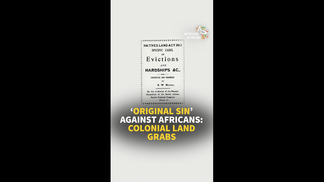 ‘ORIGINAL SIN’ AGAINST AFRICANS: COLONIAL LAND GRABS