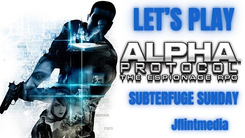 Subterfuge Sunday Alpha Protocol