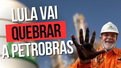 INTERFERÊNCIA de LULA vai fazer a PETROBRAS ser ainda mais INEFICIENTE