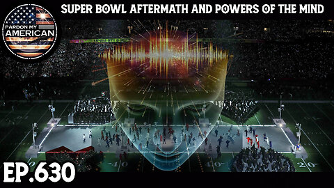 Super Bowl Aftermath And Powers Of The Mind (Ep. 630)