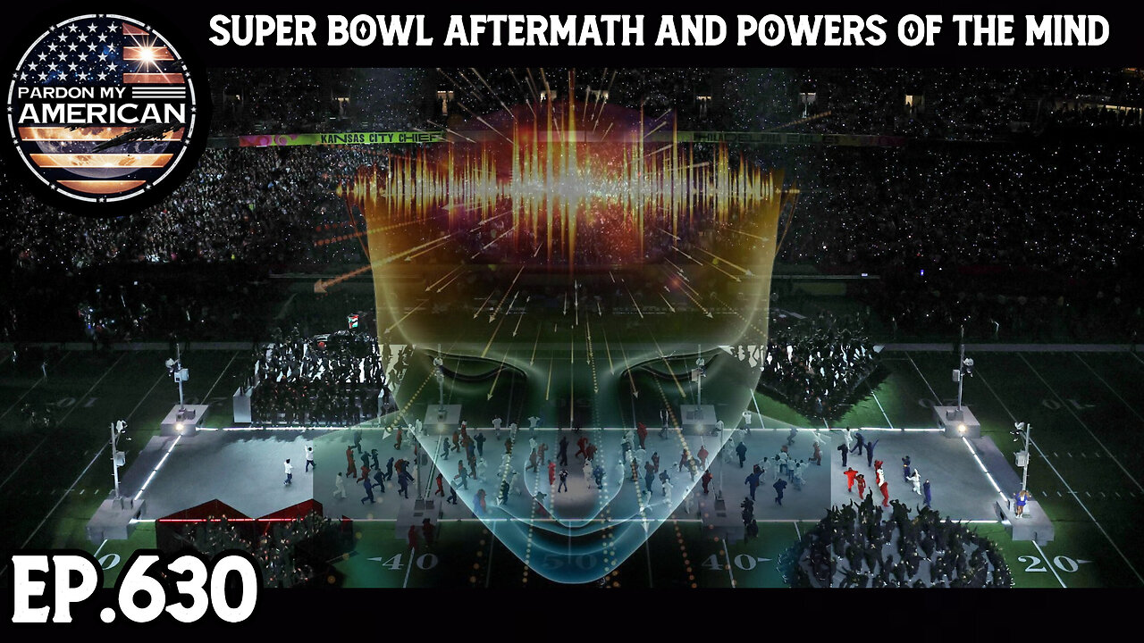 Super Bowl Aftermath And Powers Of The Mind (Ep. 630)