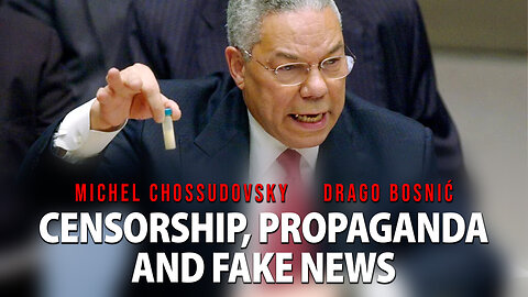 CENSORSHIP, PROPAGANDA AND FAKE NEWS - MICHEL CHOSSUDOVSKY & DRAGO BOSNIĆ