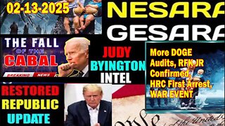 Judy Byington. Restored Republic via a GCR ~ Situation Update Feb 13 ~ More DOGE Audits, RFK JR Confirmed, HRC First Arrest, WAR EVENT - Benjamin Fulford