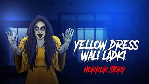 Yellow Dress Wali Ladki Horror Story