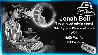 Jonah Bolt: his extraordinary journey and methylene blue! Live 2/28 6pm pacific 9pm ET #380