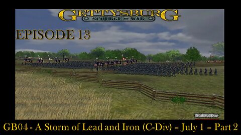 Scourge of War Gettysburg - EPISODE 13 - GB04 - A Storm of Lead and Iron (C-Div) July 1863 - Part 2