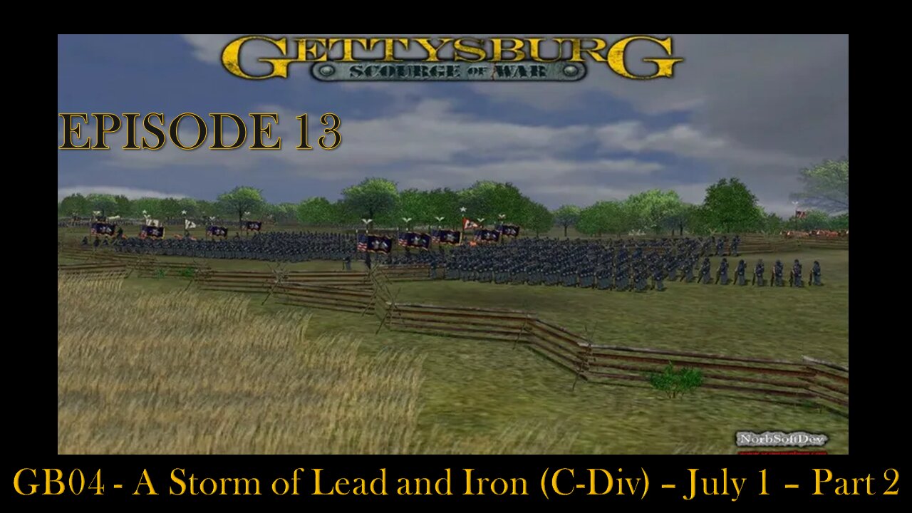 Scourge of War Gettysburg - EPISODE 13 - GB04 - A Storm of Lead and Iron (C-Div) July 1863 - Part 2