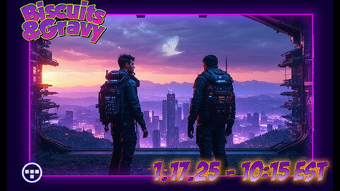🔴Biscuits and Gravy | 10:15 EST - 1.17.25🔴
